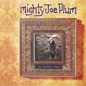 Mighty Joe Plum - The Happiest Dogs