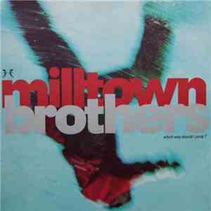 Milltown Brothers - Which Way Should I Jump?