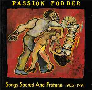 Passion Fodder - Songs Sacred And Profane 1985-1991