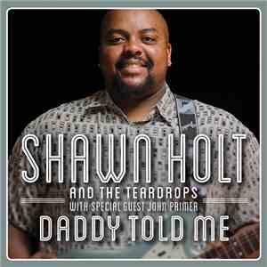 Shawn Holt & The Teardrops - Daddy Told Me