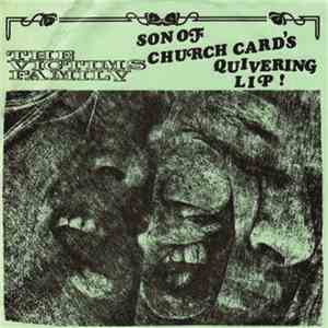 The Victims Family - Son Of Church Card's / Quivering Lip!