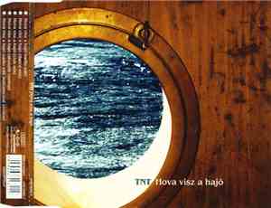 TNT  - Hova Visz A Hajó