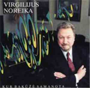 Virgilijus Noreika - Kur Bakūžė Samanota