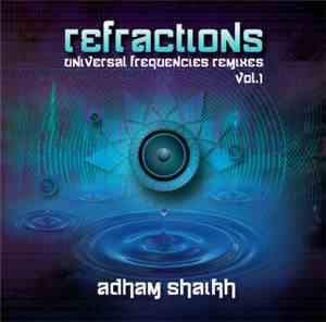 Adham Shaikh - Refractions - Universal Frequencies Remixes Vol. 1