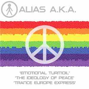Alias A.K.A. - Emotional Turmoil / The Ideology Of Peace / Trance Europe Ex ...