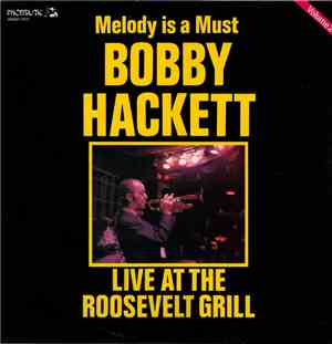 Bobby Hackett - Melody Is A Must (Live At The Roosevelt Grill) Volume 2