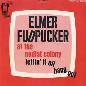 Elmer Fudpucker - At The Nudist Colony - Lettin' It All Hang Out
