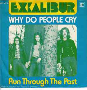 Excalibur - Why Do People Cry / Run Through The Past