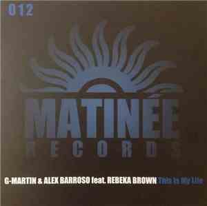 G-Martin & Alex Barroso Feat Rebeka Brown - This Is My Life
