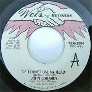 John Edwards  -  If I Don't Use My Head / My Pride Won't Let Me
