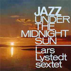 Lars Lystedt Sextet - Jazz Under The Midnight Sun
