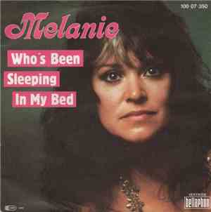 Melanie  - Who's Been Sleeping In My Bed