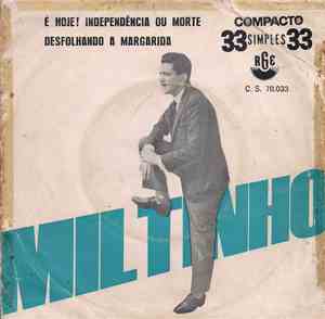 Miltinho - É Hoje! Independência Ou Morte / Desfolhando A Margarida