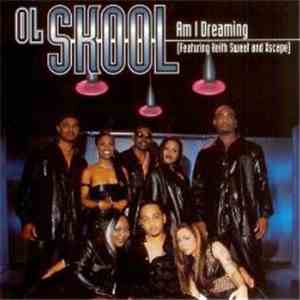 Ol Skool - Am I Dreaming