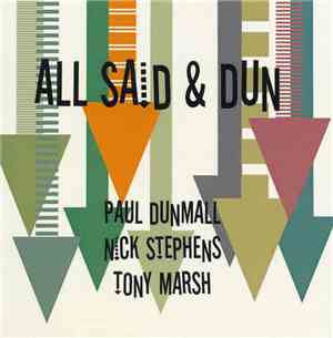Paul Dunmall, Nick Stephens, Tony Marsh - All Said & Dun