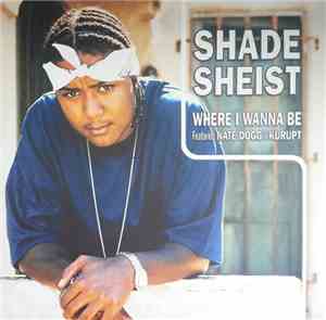 Shade Sheist - Where I Wanna Be