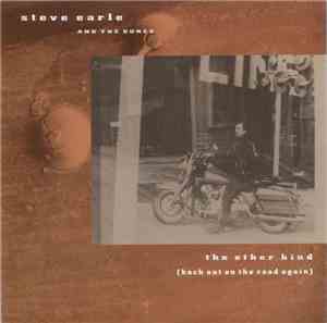 Steve Earle And The Dukes - The Other Kind (Back Out On The Road Again)