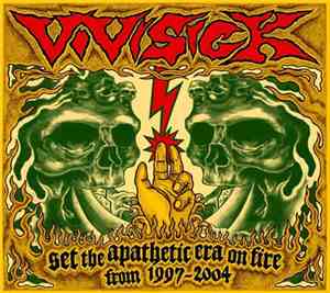 Vivisick - Set The Apathetic Era On Fire From 1997-2004