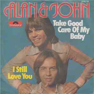 Alan & John - Take Good Care Of My Baby / I Still Love You