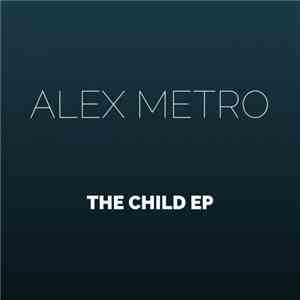 Alex Metro - The Child EP