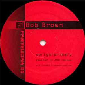 Bob Brown - Series:Primary