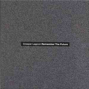 Creeper Lagoon - Remember The Future
