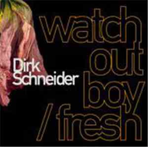 Dirk Schneider - Watch Out Boy / Fresh