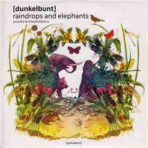 [dunkelbunt] - Raindrops And Elephants-Piranha Re:Interpretations