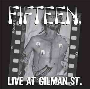 Fifteen - Live At Gilman St.