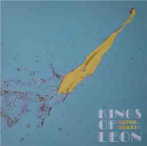 Kings Of Leon - Supersoaker