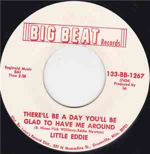 Little Eddie  - There'll Be A Day You'll Be Glad To Have Me Around