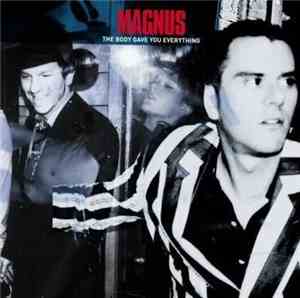 Magnus - The Body Gave You Everything