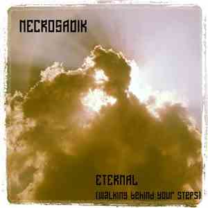 Necrosadik - Eternal (Walking Behind Your Steps)