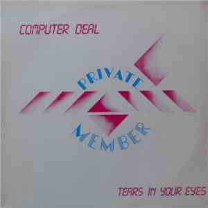 Private Member - Computer Deal / Tears In Your Eyes