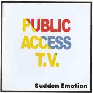 Public Access T.V. - Sudden Emotion