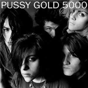 Pussy Galore  - Pussy Gold 5000