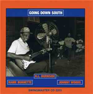 R.L. Burnside / Ranie Burnette / Johnny Woods - Going Down South