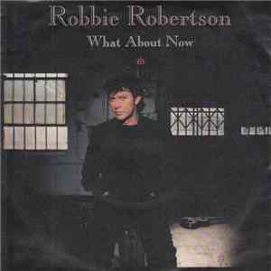Robbie Robertson - What About Now
