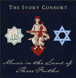 The Ivory Consort - Music In The Land Of Three Faiths