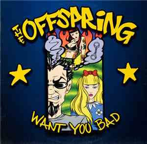 The Offspring - Want You Bad