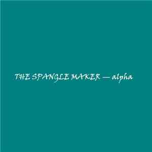 The Spangle Maker - Alpha