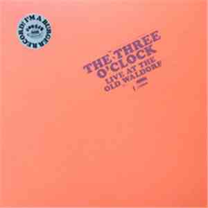 The Three O'Clock - Live At The Old Waldorf