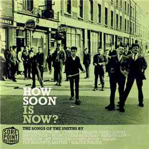 Various - How Soon Is Now? The Songs Of The Smiths By...