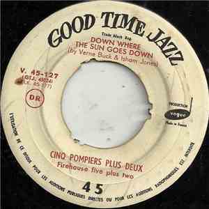 Cinq Pompiers Plus Deux - Down Where The Sun Goes Down / Saint Louise Blues