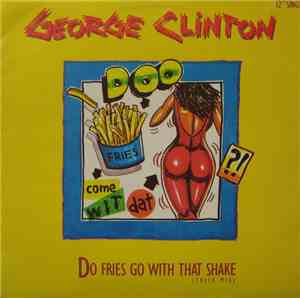 George Clinton - Do Fries Go With That Shake