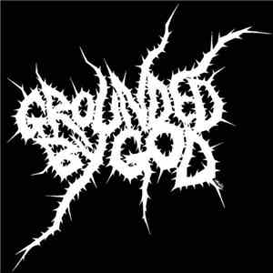 Grounded by God - Grounded by God