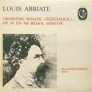 Louis Abbiate, Bernard Ringeissen - Troisième Sonate «Élégiaque» Op. 34 En  ...