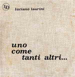 Luciano Laurini - Uno Come Tanti Altri...