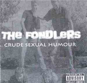 The Fondlers - Crude Sexual Humour