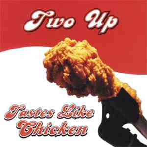 Two Up  - Tastes Like Chicken
